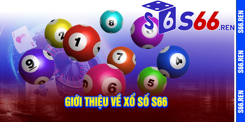 Giới thiệu về Xổ Số S66